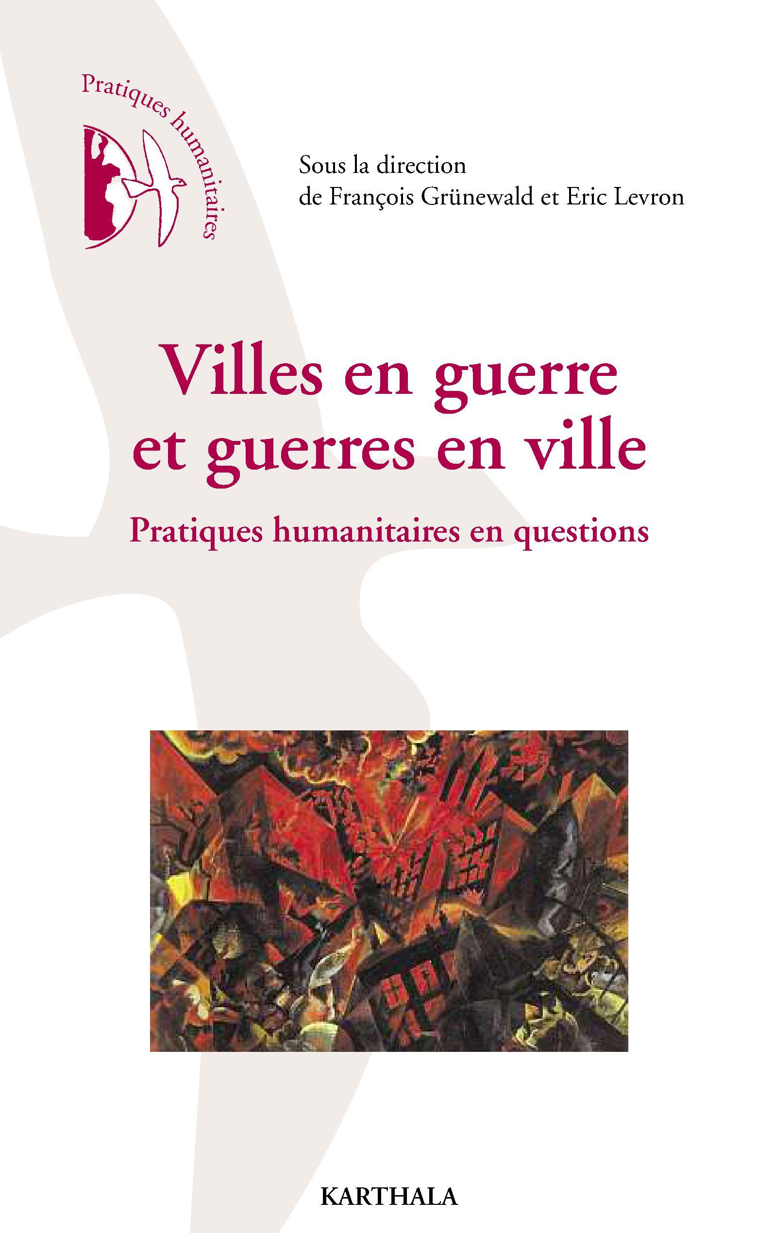 Villes en guerre et guerres en ville - pratiques humanitaires en questions