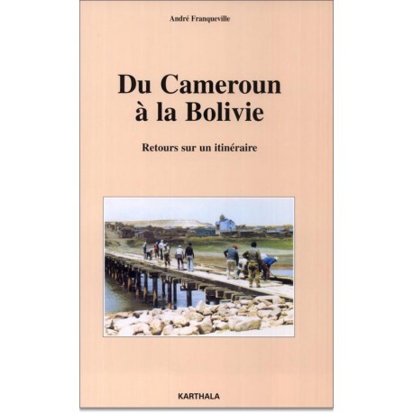 Du Cameroun à la Bolivie - retours sur un itinéraire