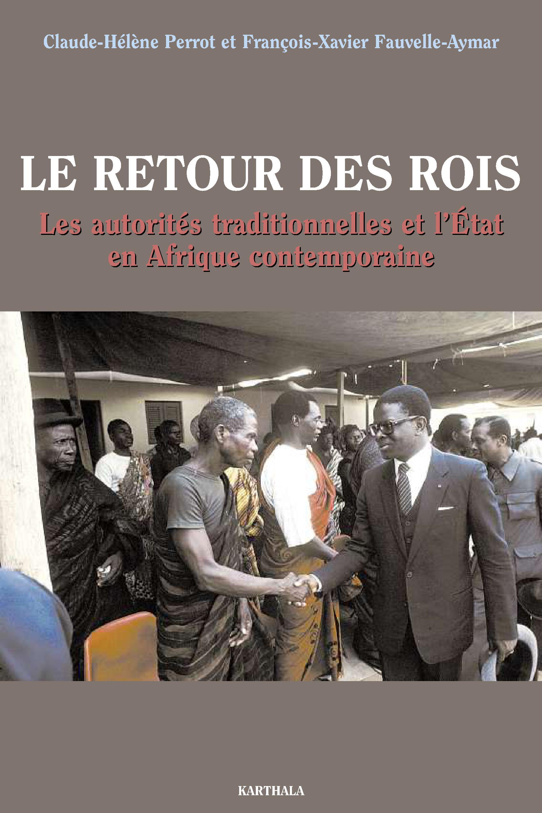 Le retour des rois - les autorités traditionnelles et l'État en Afrique contemporaine