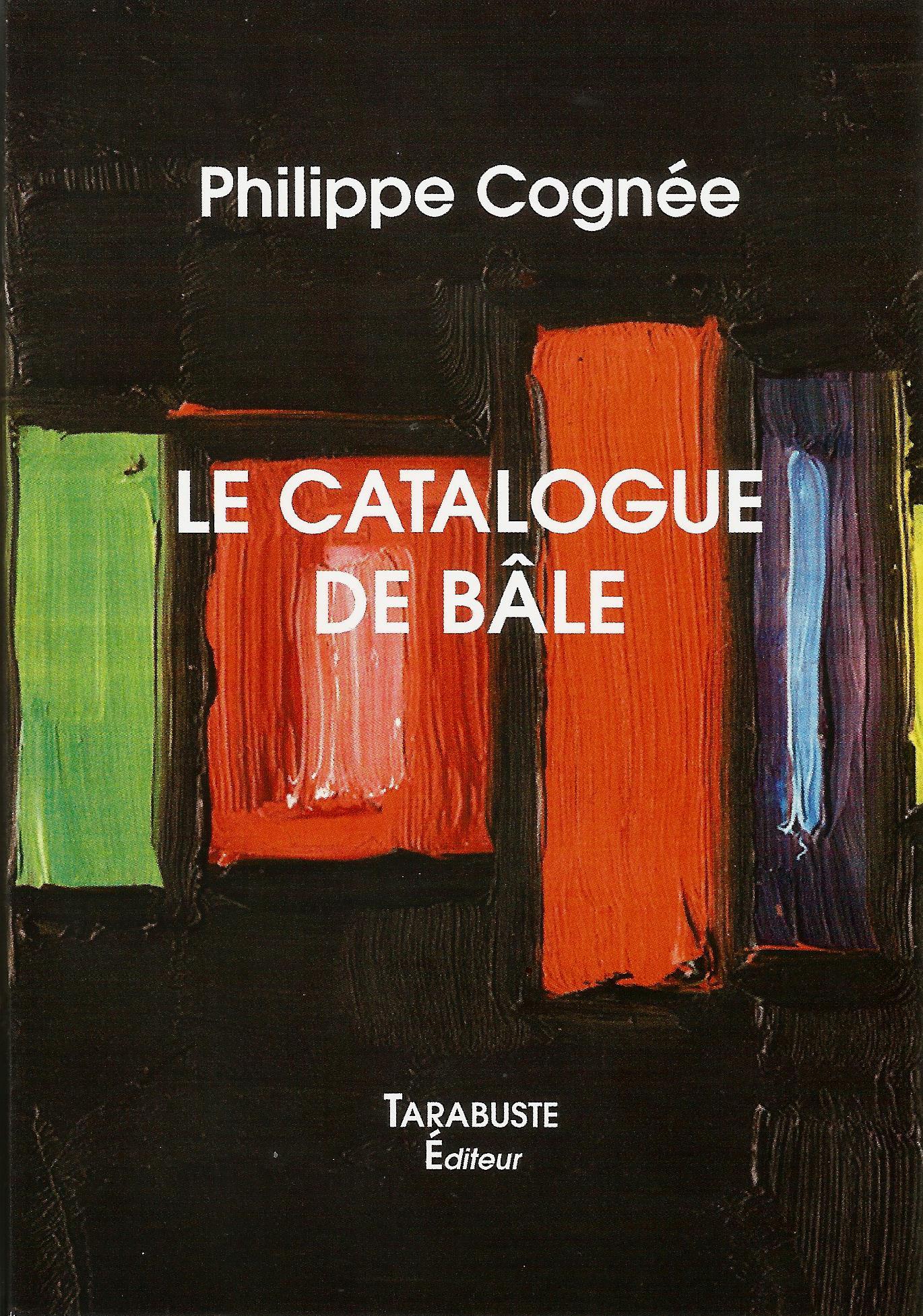 LE CATALOGUE DE BALE - Philippe Cognée