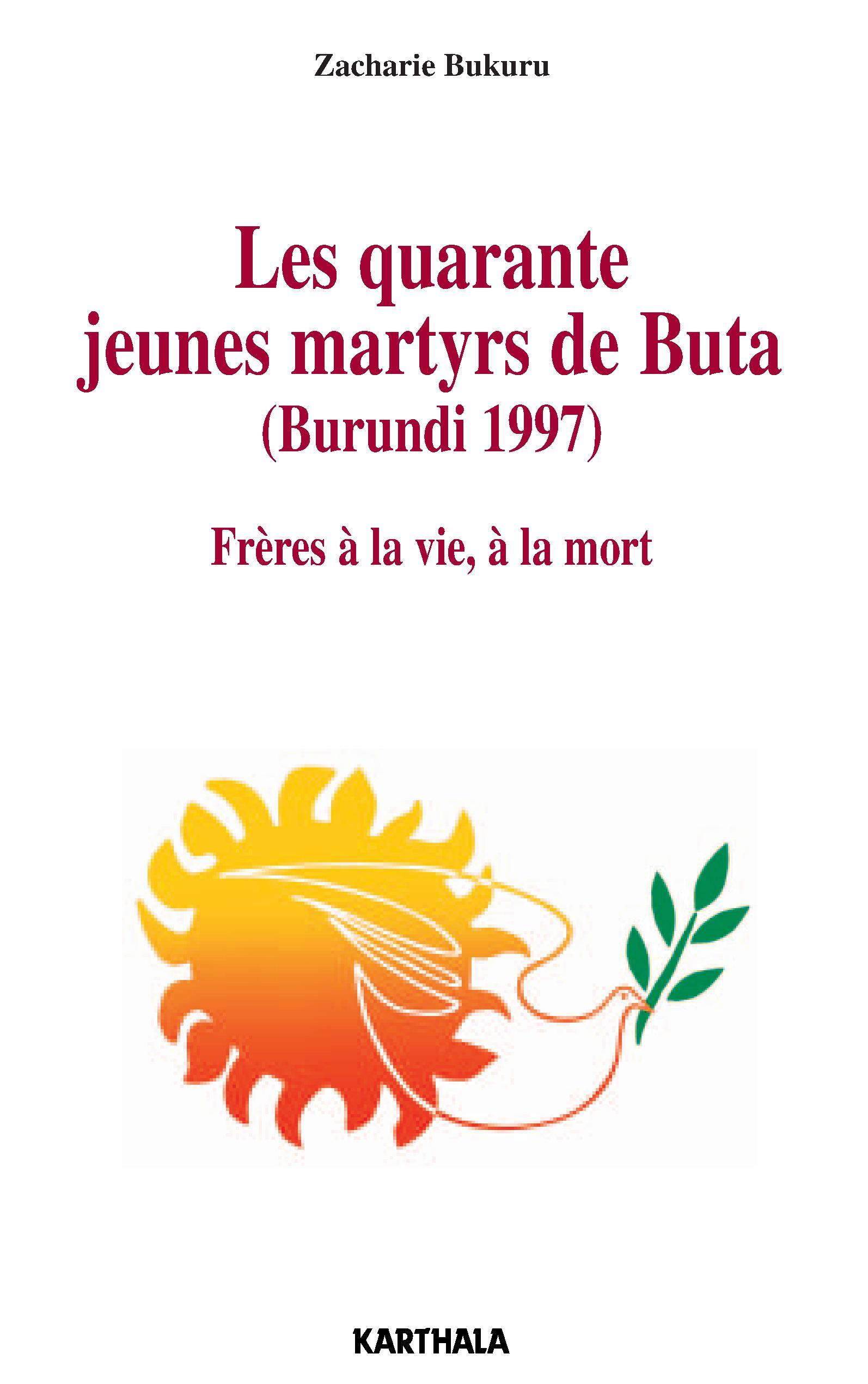 Les quarante jeunes martyrs de Buta, (Burundi 1997) - frères à la vie, à la mort