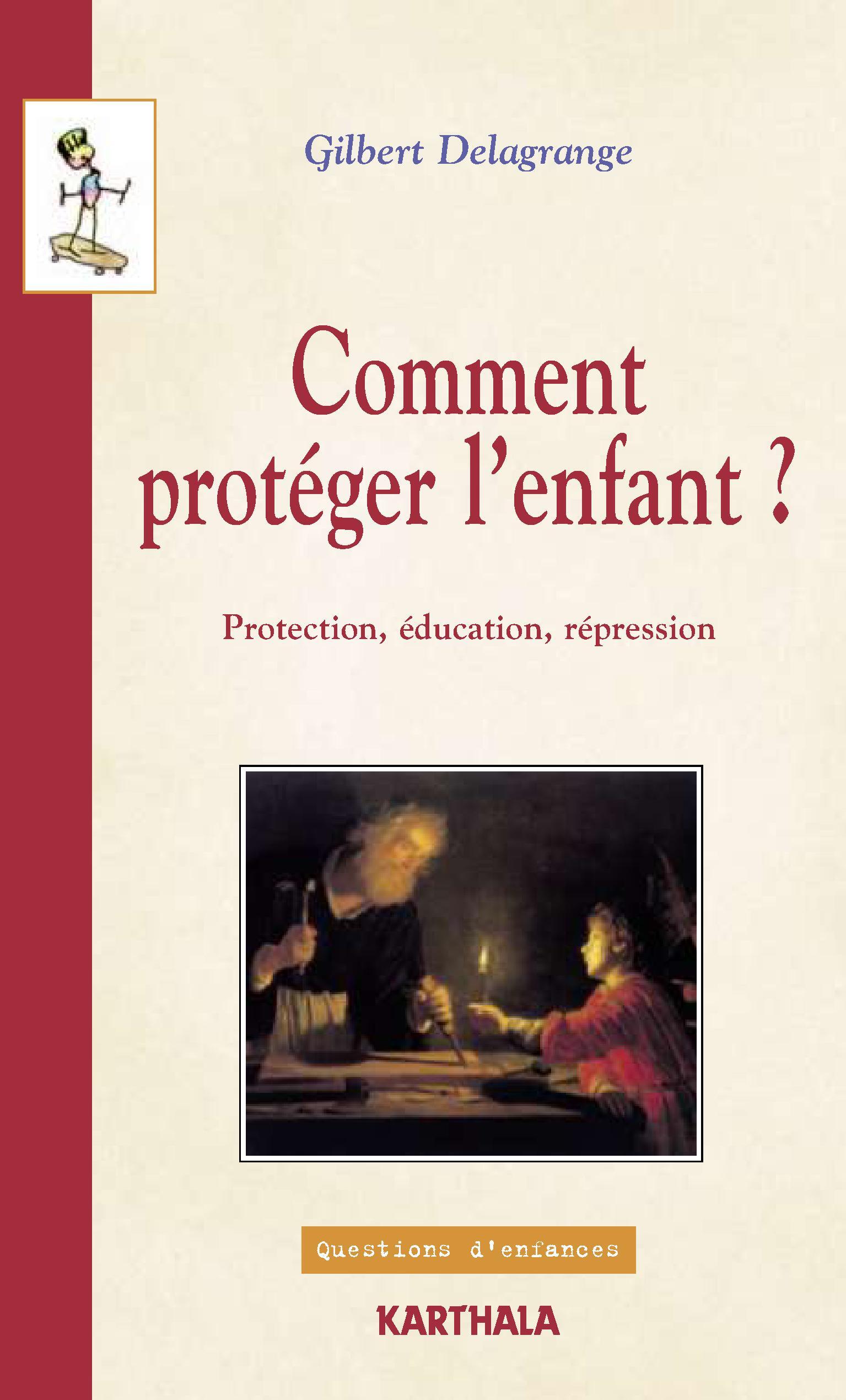 Comment protéger l'enfant ? - protection, éducation, répression