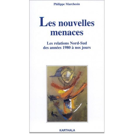 Les nouvelles menaces - les relations Nord-Sud des années 1980 à nos jours