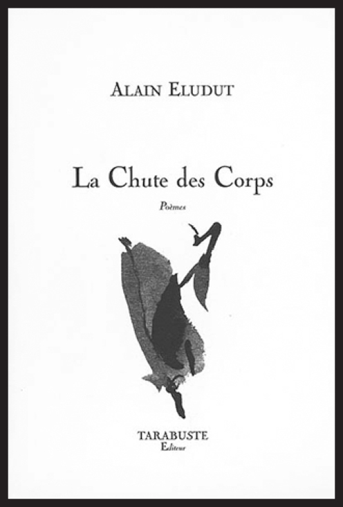 LA CHUTE DES CORPS - Alain Eludut