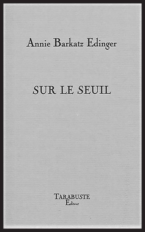 SUR LE SEUIL - Annie Barkatz Edinger