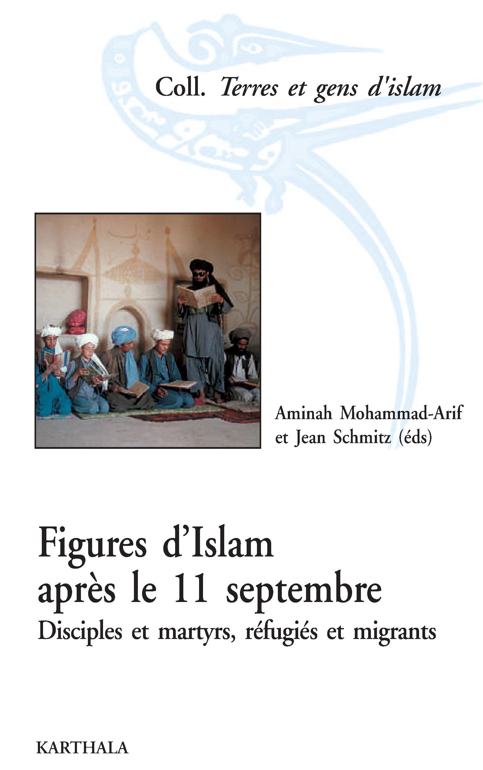 Figures d'Islam après le 11 septembre - disciples et martyrs, réfugiés et migrants