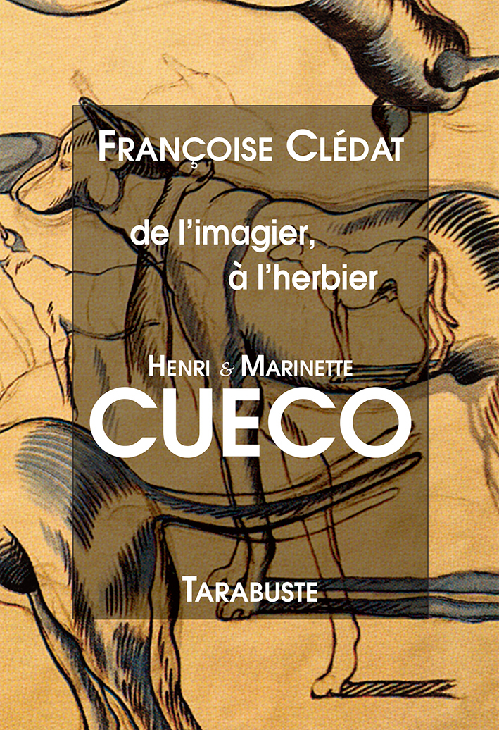 DE L'IMAGIER A L'HERBIER Henri & Marinette Cueco - Françoise Clédat