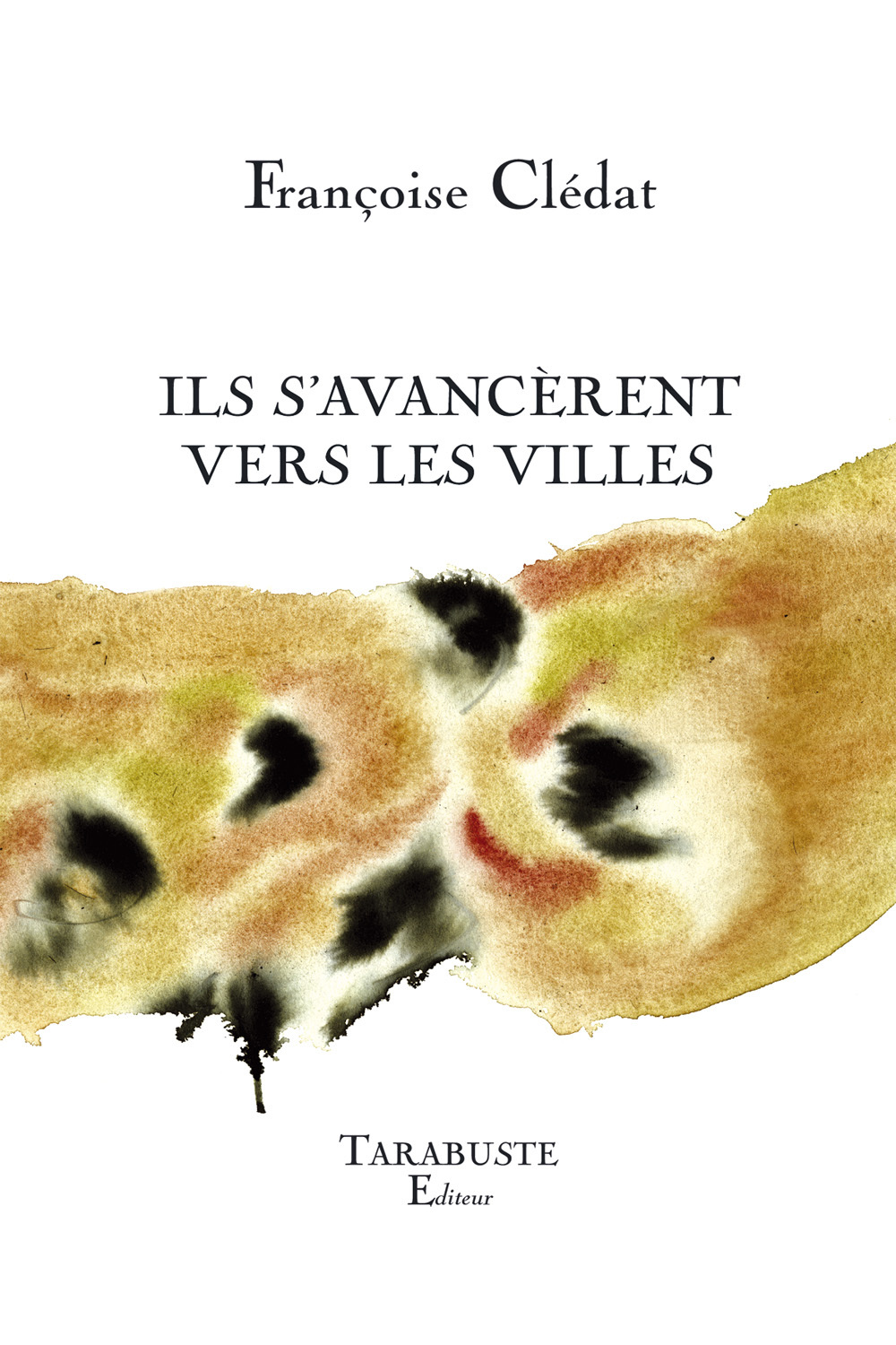 ILS S'AVANCERENT VERS LES VILLES - Françoise Clédat