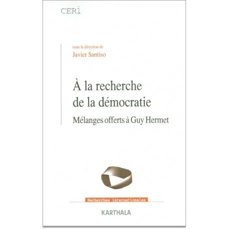 À la recherche de la démocratie - mélanges offerts à Guy Hermet