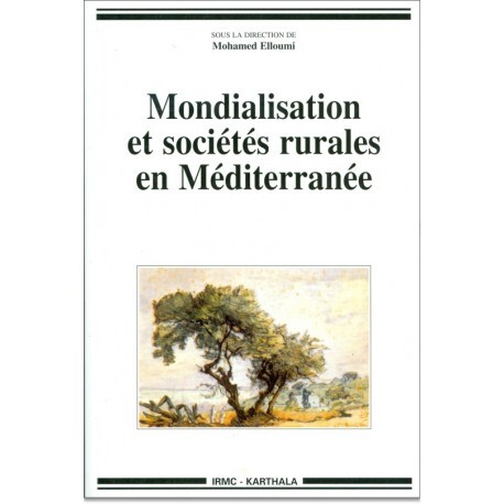 Mondialisation et sociétés rurales en Méditerranée - États, société civile et stratégies des acteurs