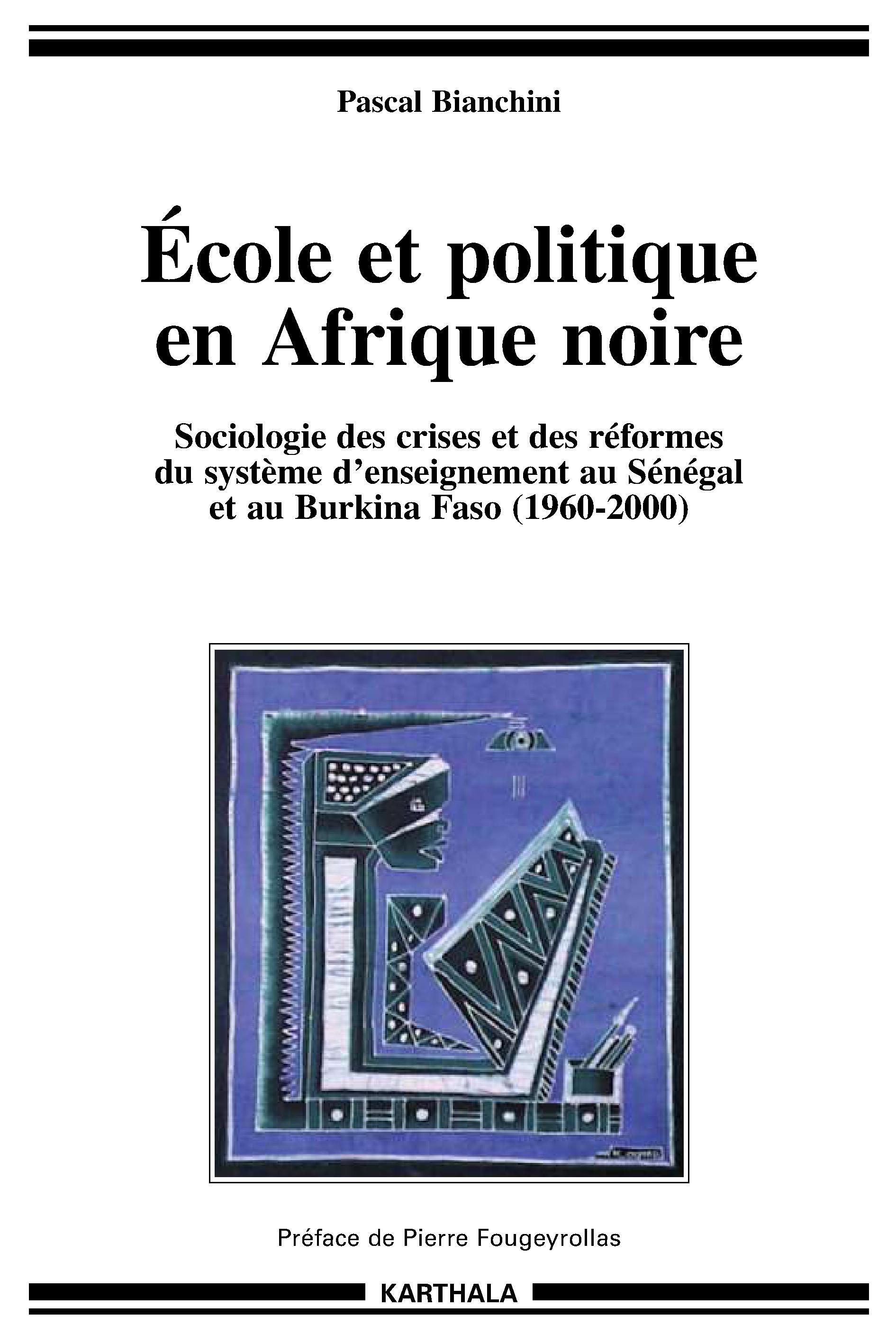 École et politique en Afrique noire - sociologie des crises et des réformes du système d'enseignement au Sénégal et au Burkina-Faso
