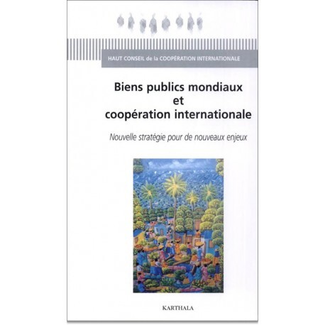 Biens publics mondiaux et coopération internationale - nouvelle stratégie pour de nouveaux enjeux