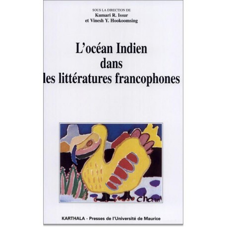 L'océan Indien dans les littératures francophones - pays réels, pays rêvés, pays révélés