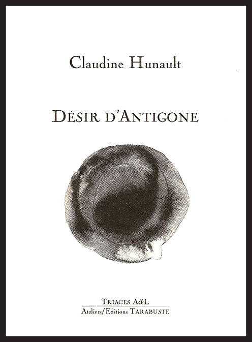 DESIR D'ANTIGONE - Claudine Hunault