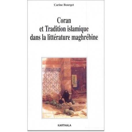 Coran et tradition islamique dans la littérature maghrébine