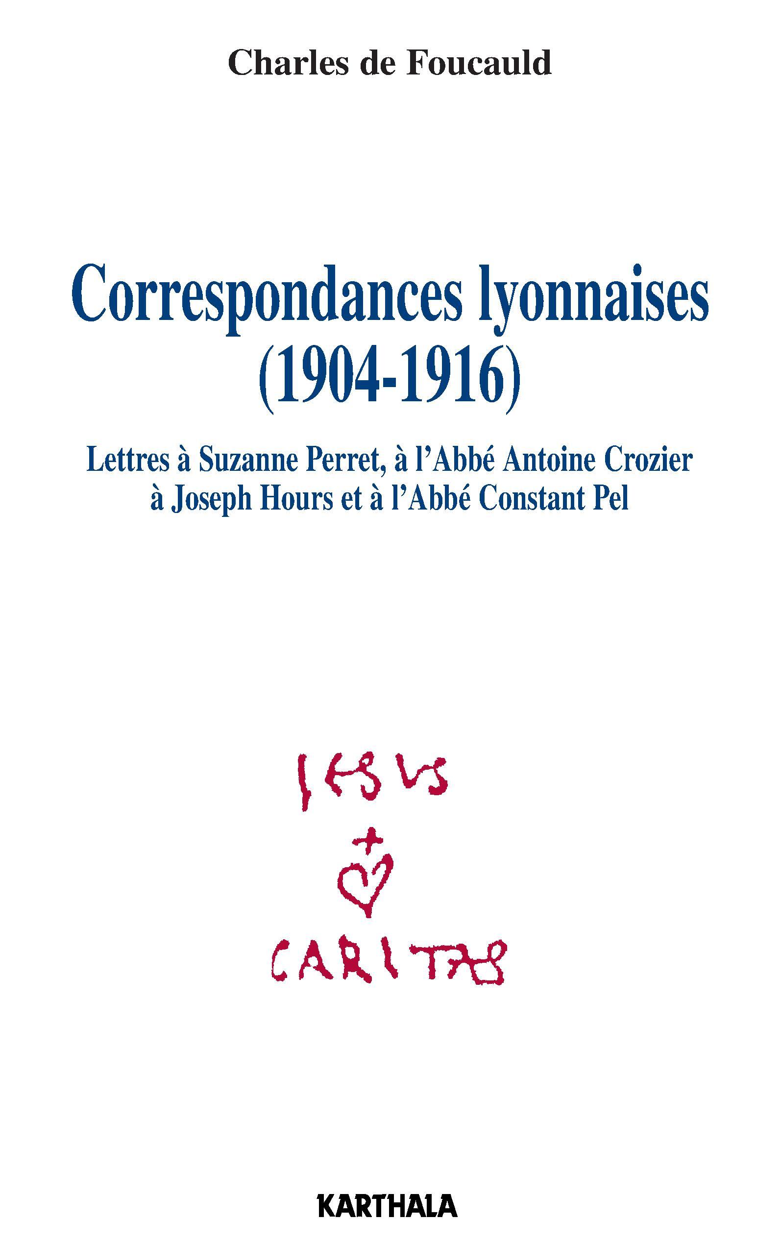 Correspondances lyonnaises, 1904-1916 - lettres à Suzanne Perret, à l'abbé Antoine Crozier, à Joseph Hours et à l'abbé Constant Pel