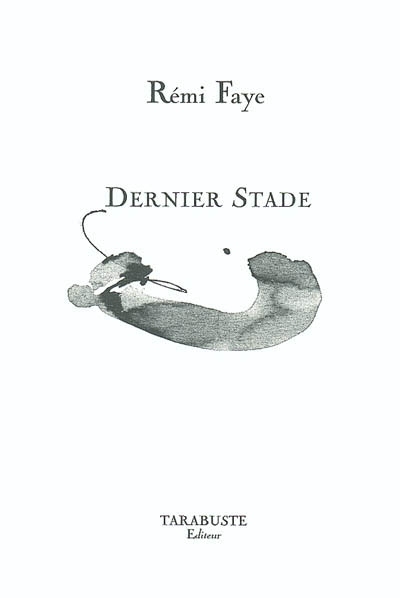 DERNIER STADE - Rémi Faye