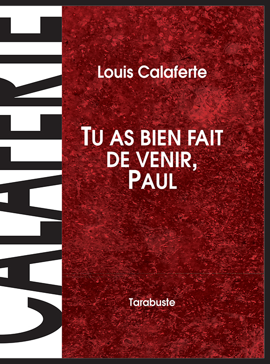 TU AS BIEN FAIT DE VENIR, PAUL - Louis Calaferte