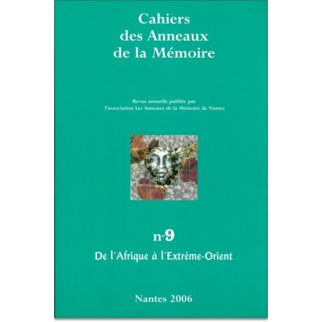 CAHIERS DES ANNEAUX DE LA MEMOIRE N-09. DE L'AFRIQUE A L'EXTREME-ORIENT