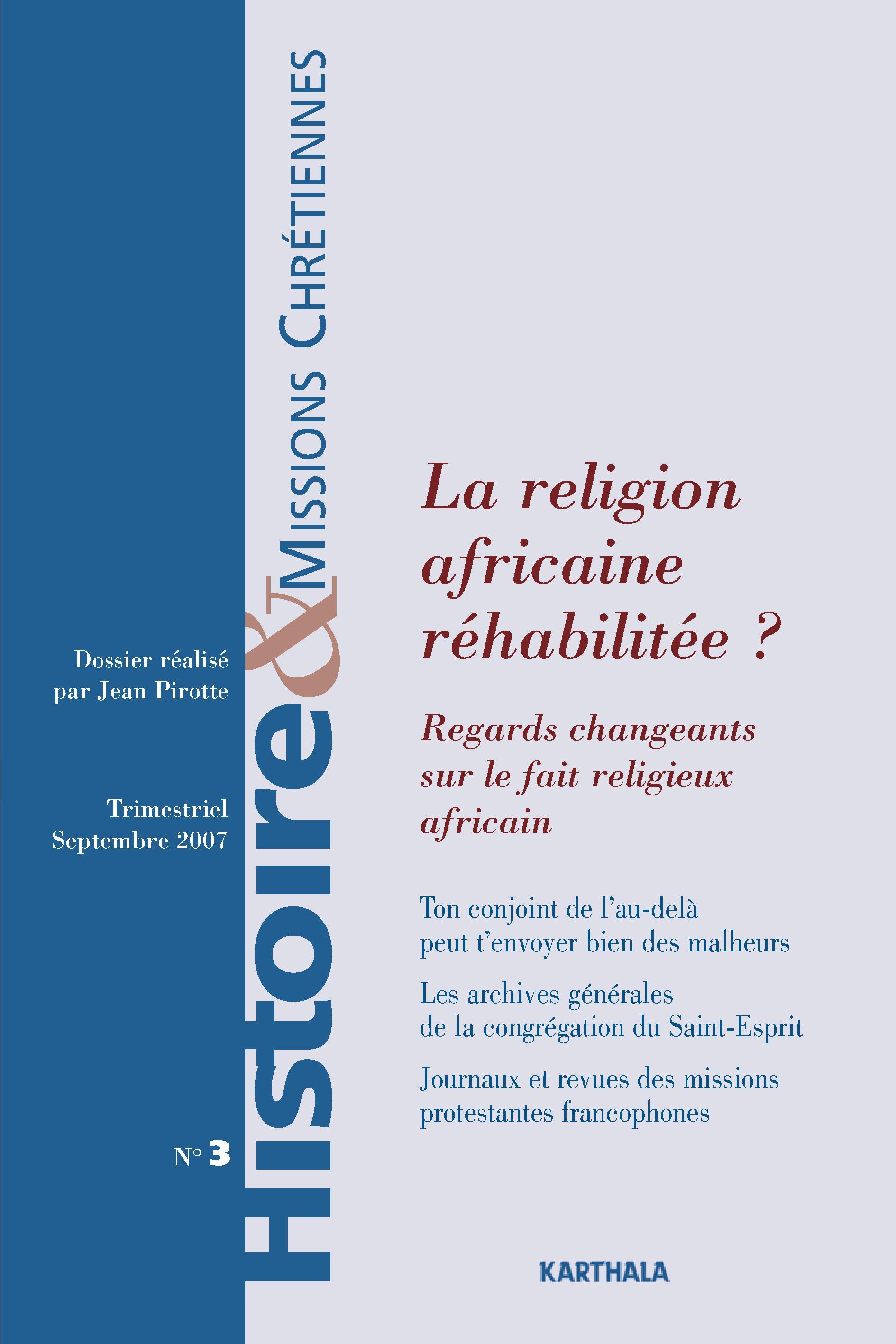 HISTOIRE ET MISSIONS CHRETIENNES N-003, LA RELIGION AFRICAINE REHABILITEE ?