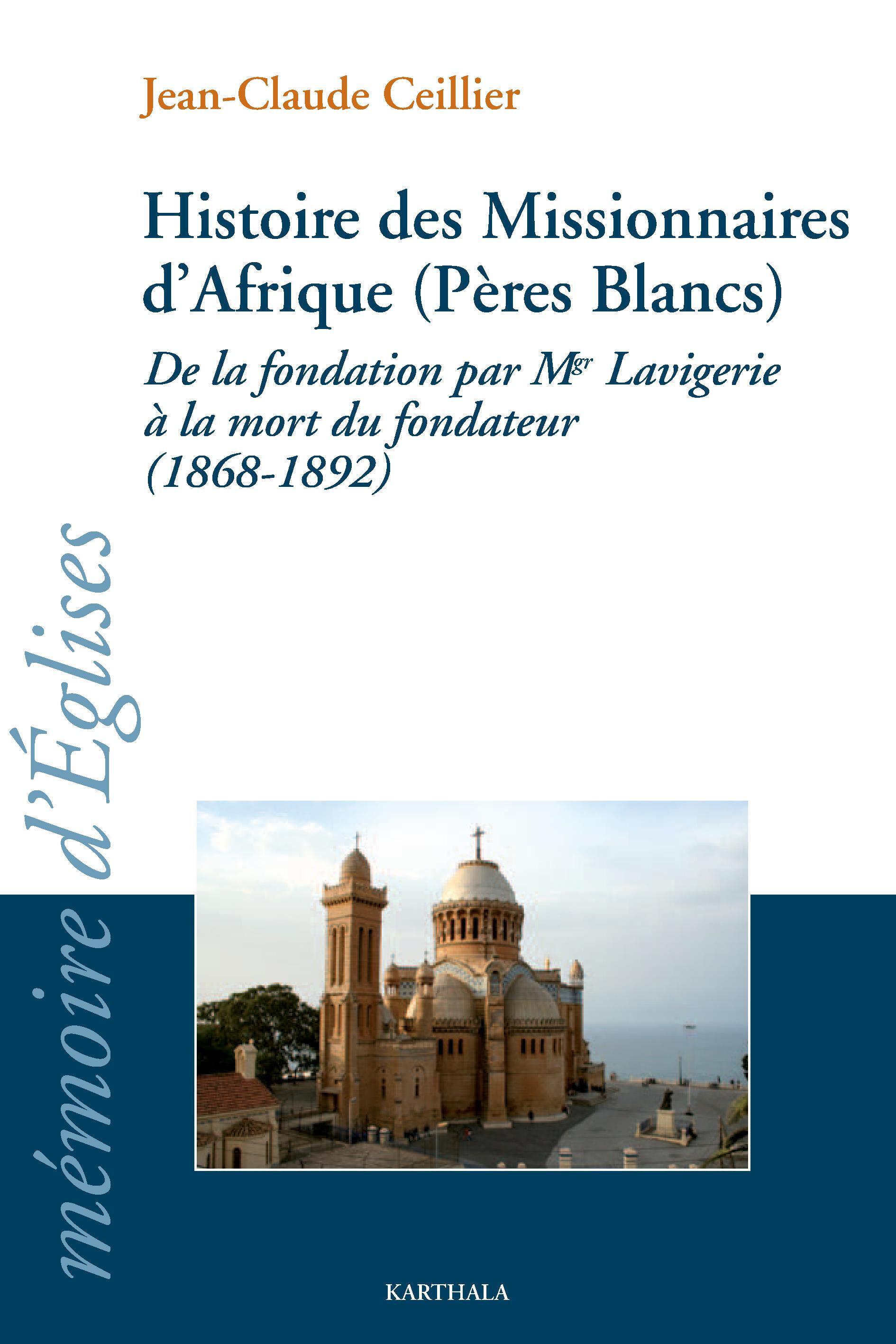 Histoire des missionnaires d'Afrique, Pères blancs - de la fondation par Mgr Lavigerie à la mort du fondateur, 1868-1892