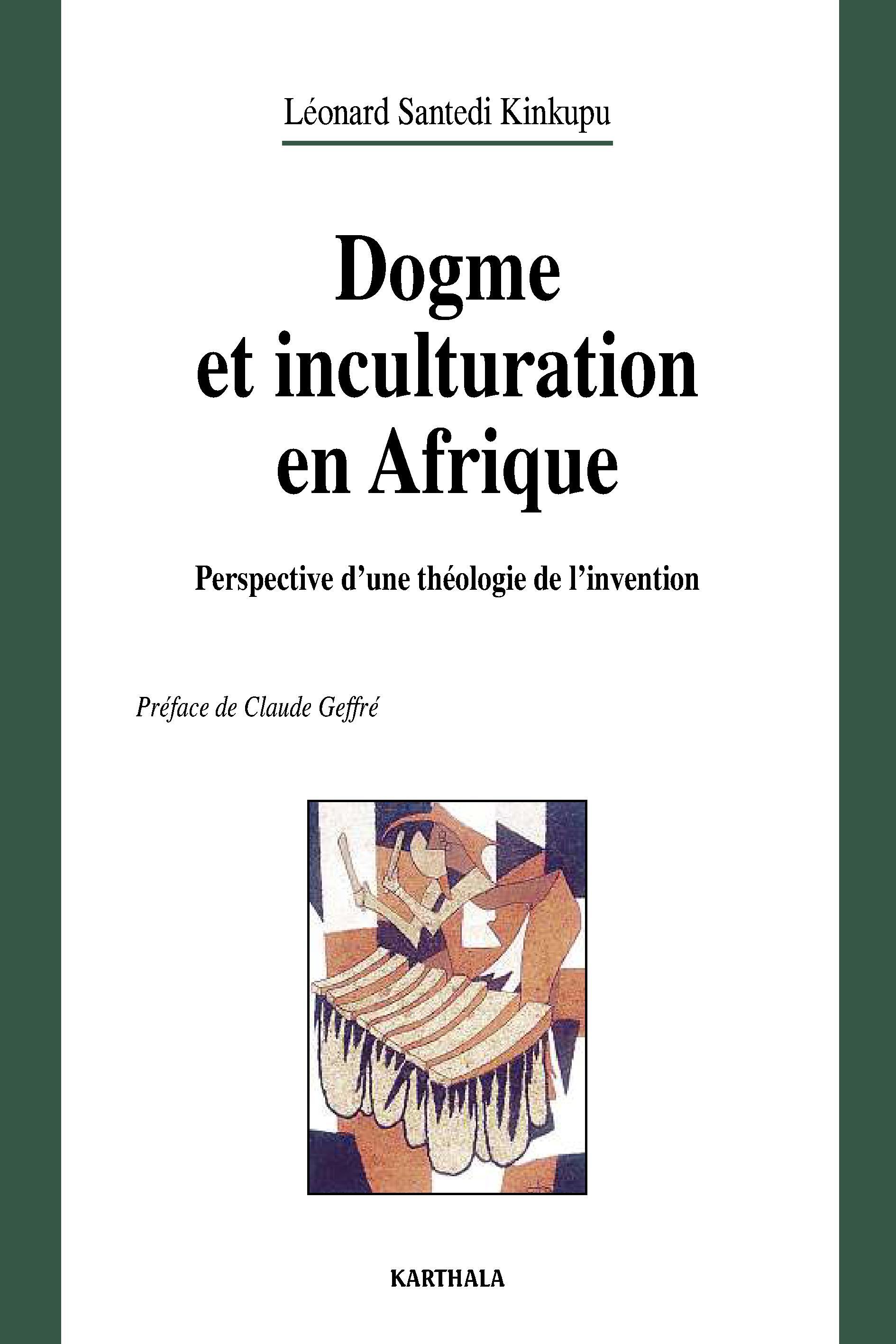 Dogme et inculturation en Afrique - perspective d'une théologie de l'invention
