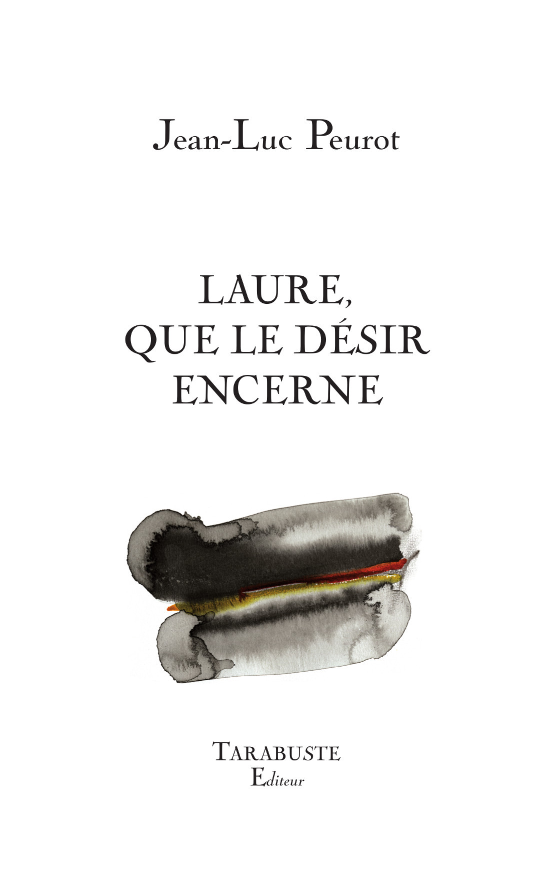 LAURE, QUE LE DESIR ENCERNE - Jean-Luc Peurot