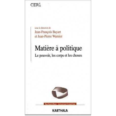 Matière à politique - le pouvoir, les corps et les choses