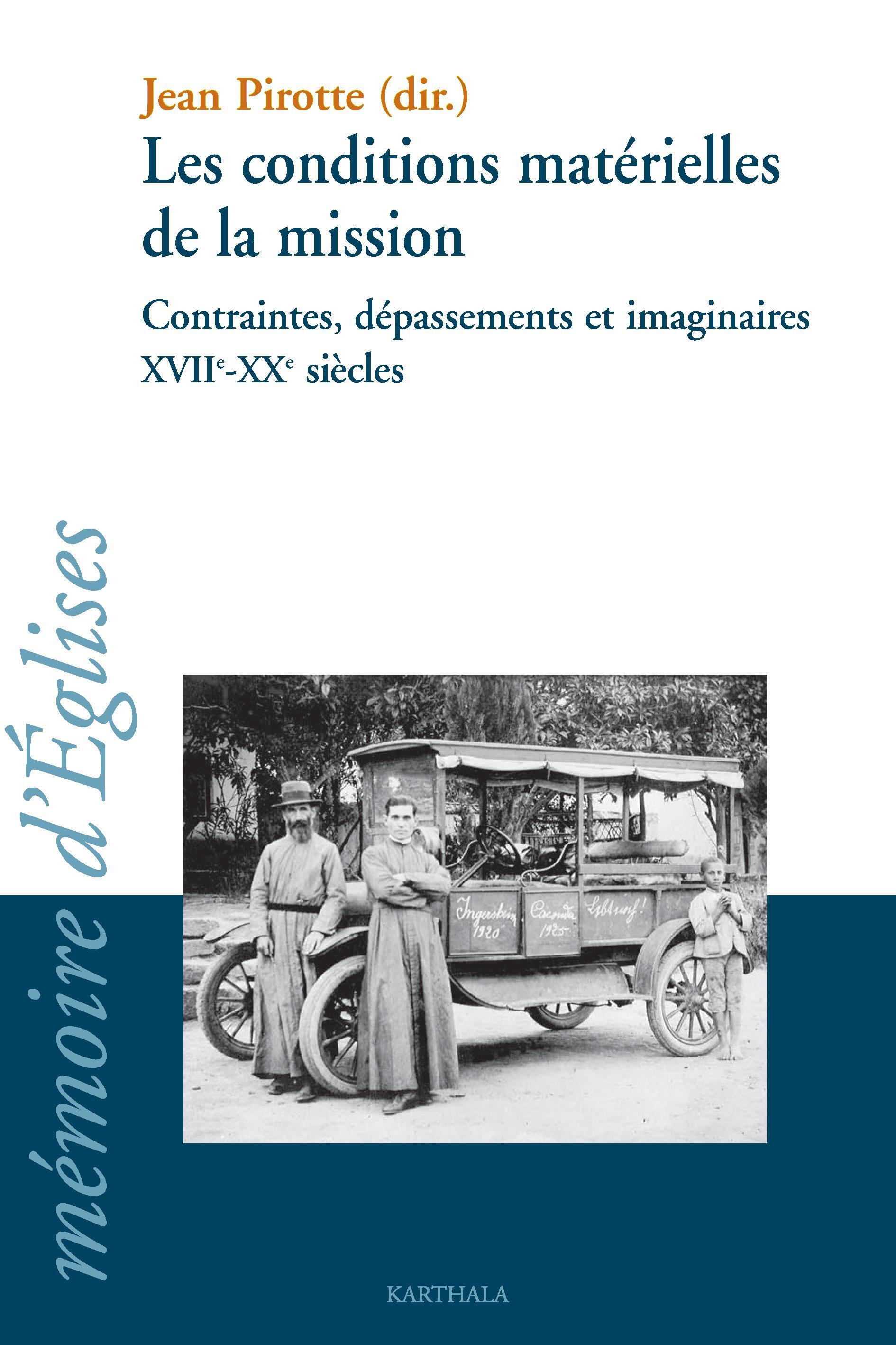 Les conditions matérielles de la mission - contraintes, dépassements et imaginaires, XVIIe-XXe siècles