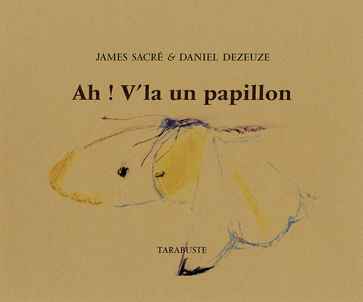 AH ! V'LA UN PAPILLON - James Sacré / Daniel Dezeuze