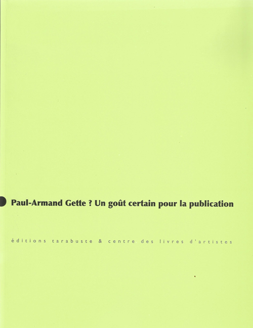 PAUL-ARMAND GETTE ? UN GOÛT CERTAIN POUR LA PUBLICATION