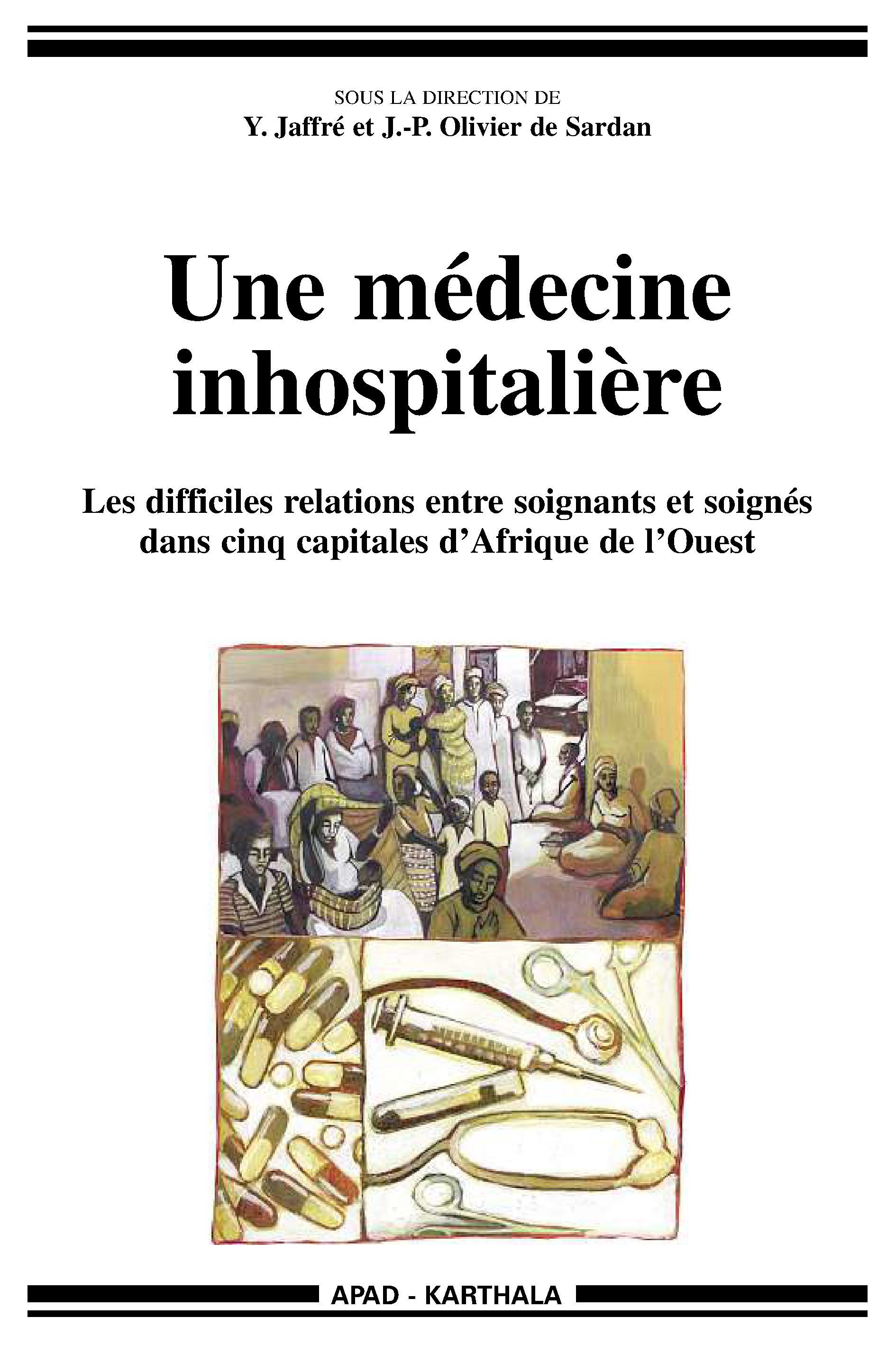 Une médecine inhospitalière - les difficiles relations entre soignants et soignés dans cinq capitales d'Afrique de l'Ouest