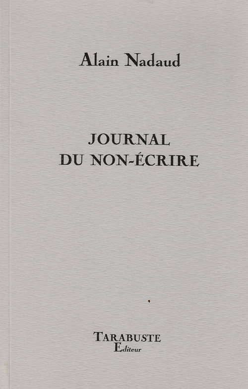 JOURNAL DU NON ECRIRE - Alain Nadaud