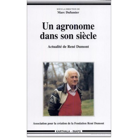 Un agronome dans son siècle - actualité de René Dumont