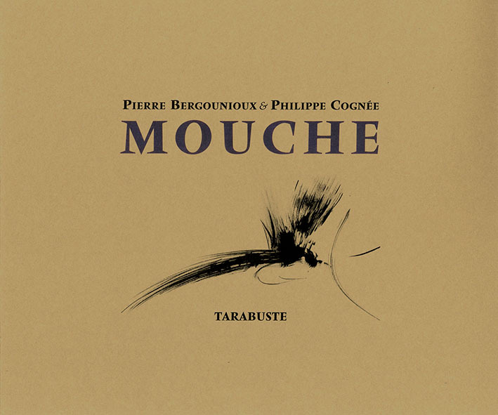 MOUCHE - Pierre Bergounioux / Philippe Cognee