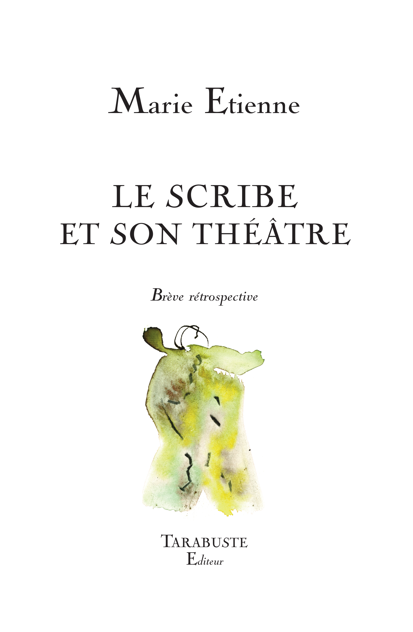 LE SCRIBE ET SON THEATRE - Marie Etienne