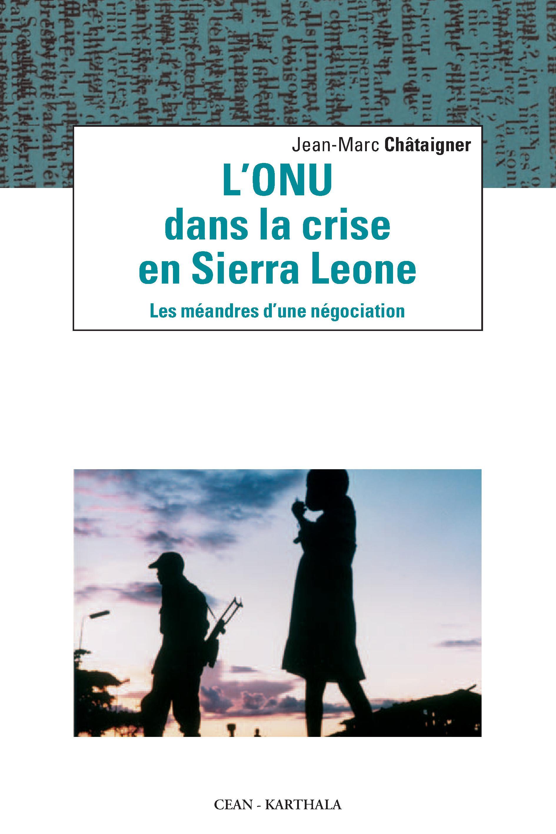 L'ONU dans la crise en Sierra Leone - les méandres d'une négociation