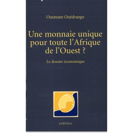 Une monnaie unique pour toute l'Afrique de l'Ouest - le dossier économique