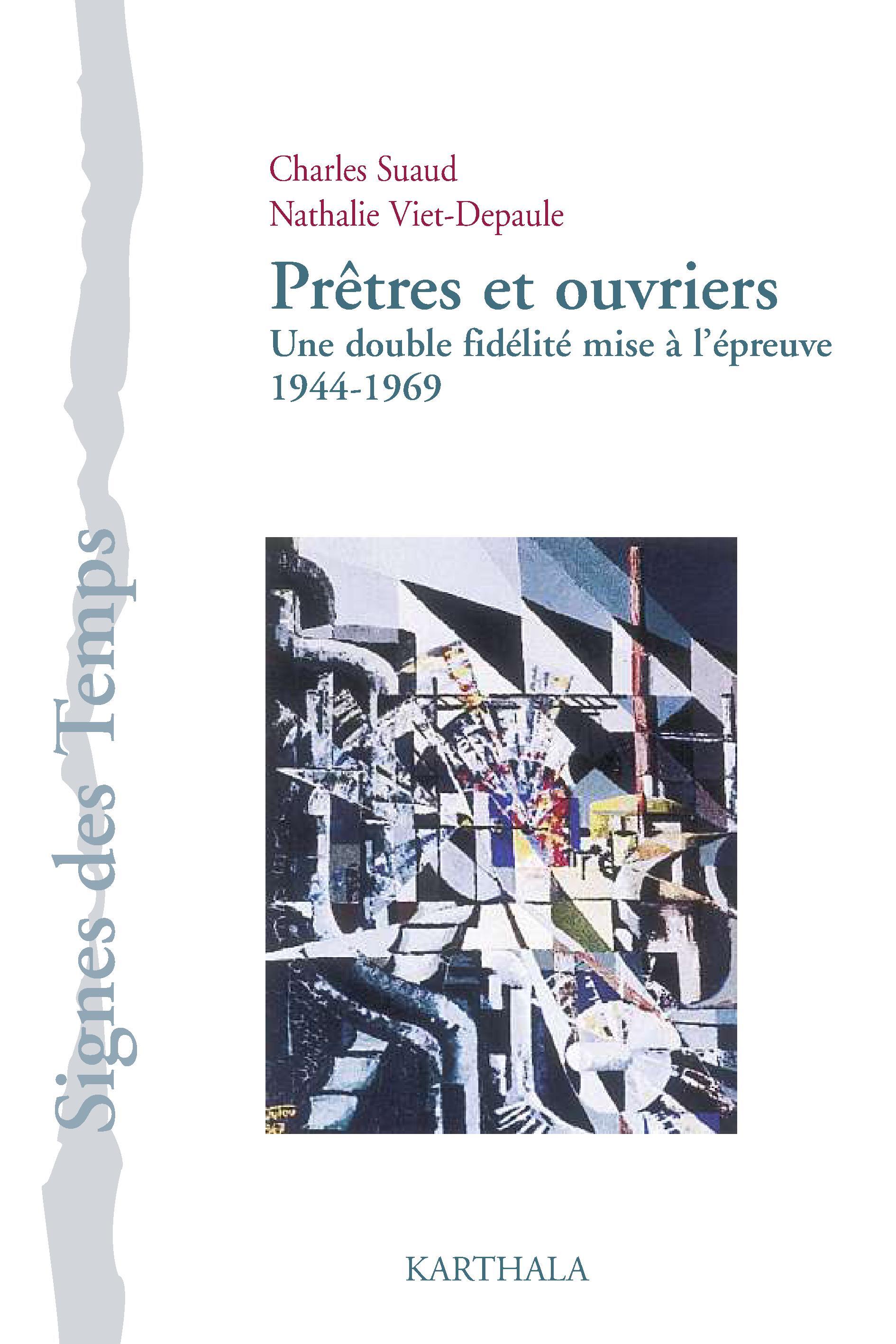 Prêtres et ouvriers - une double fidélité mise à l'épreuve, 1944-1969