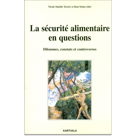 La sécurité alimentaire en questions - dilemmes, constats et controverses