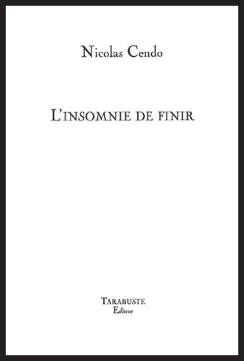 L'INSOMNIE DE FINIR - Nicolas Cendo