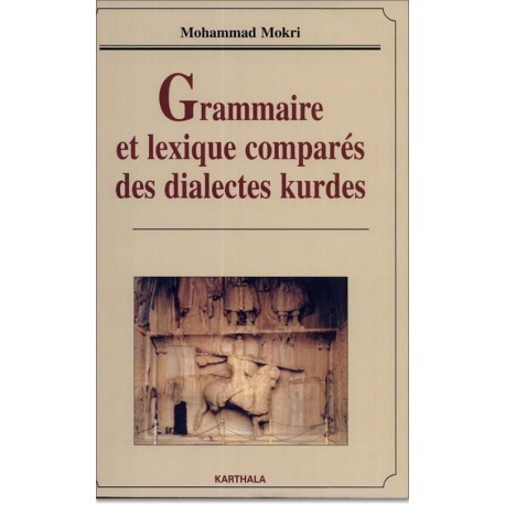 Grammaire et lexique comparés des dialectes kurdes - éléments de linguistique iranienne
