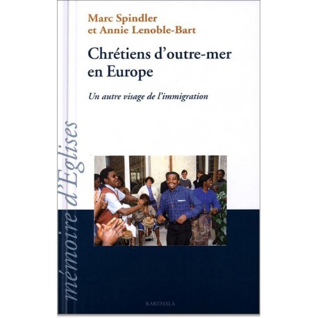 Chrétiens d'Outre-mer en Europe - un autre visage de l'immigration
