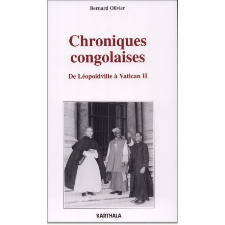 Chroniques congolaises - de Léopoldville à Vatican II, 1958-1965