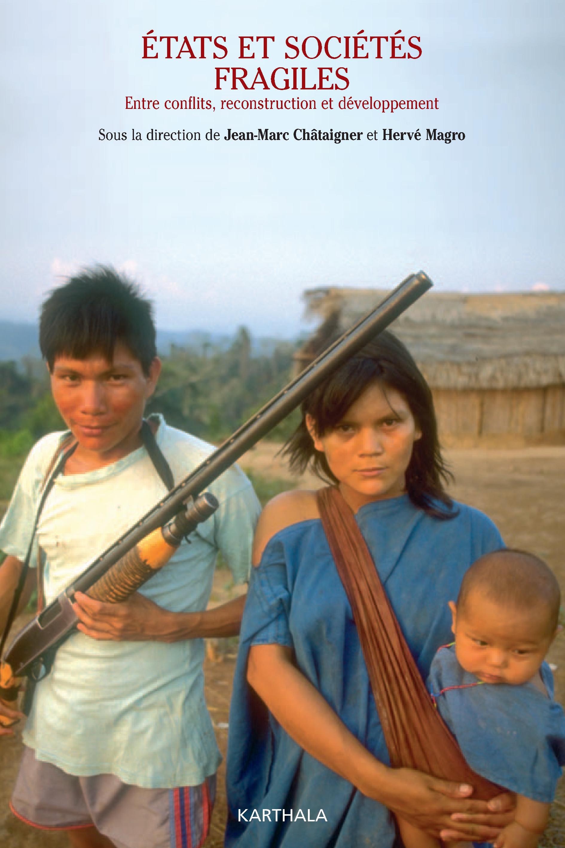 États et sociétés fragiles - entre conflits, reconstruction et développement