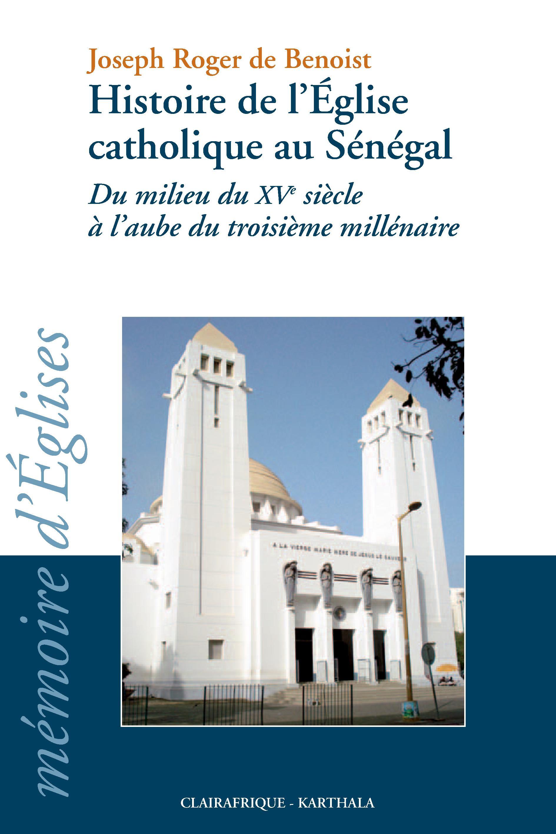 Histoire de l'Église catholique au Sénégal - du milieu du XVe siècle à l'aube du troisième millénaire