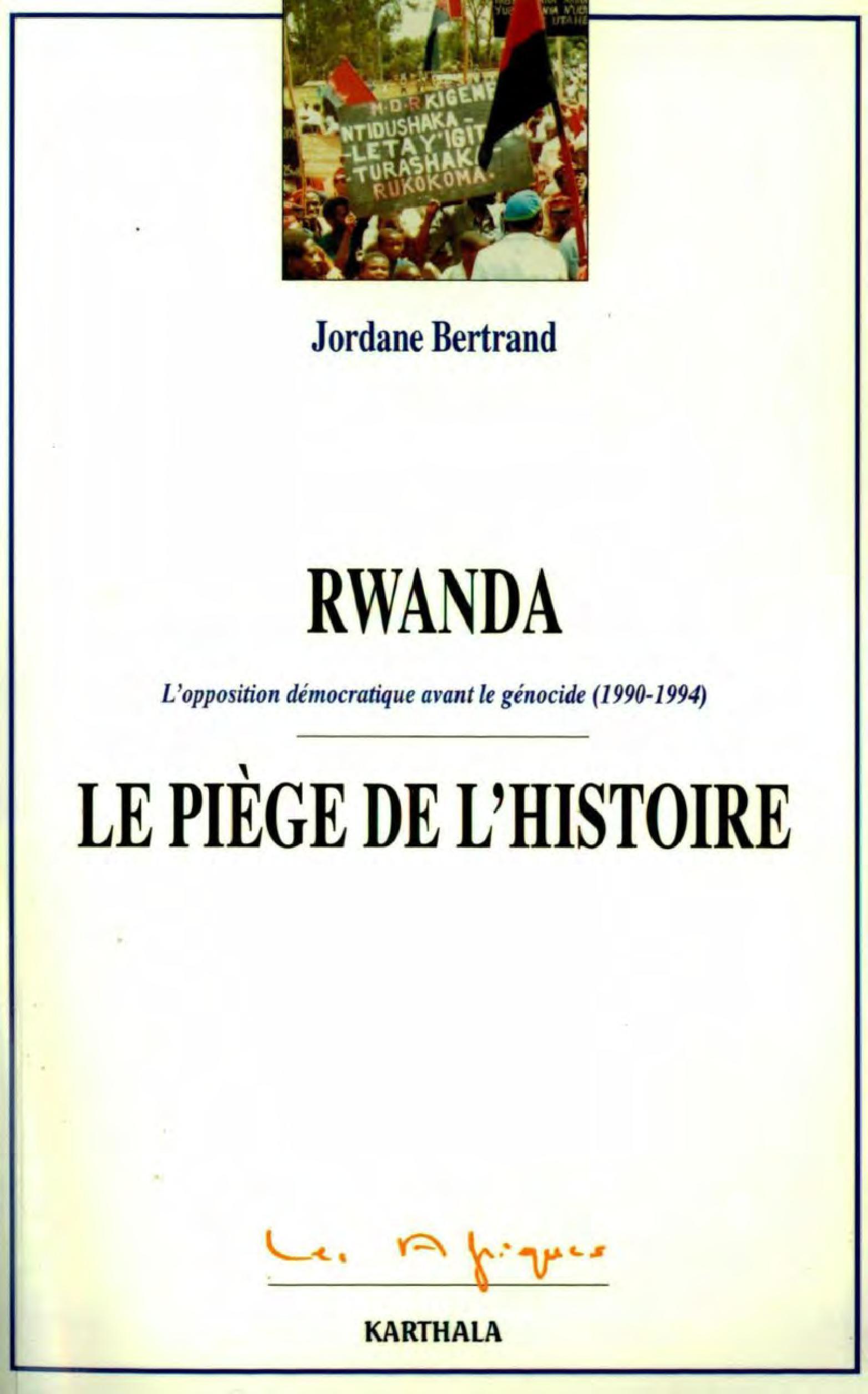 Rwanda, le piège de l'histoire - l'opposition démocratique avant le génocide, 1990-1994