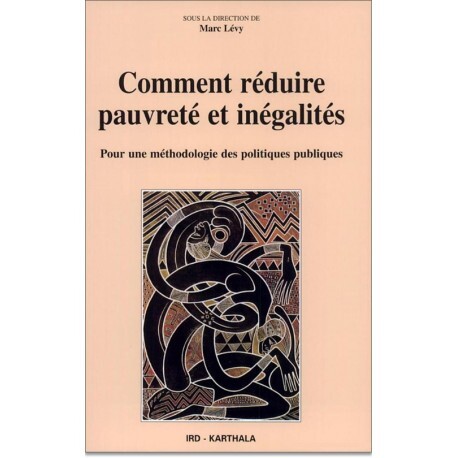 COMMENT REDUIRE PAUVRETE ET INEGALITES, POUR UNE METHODOLOGIE DES POLITIQUES PUBLIQUES