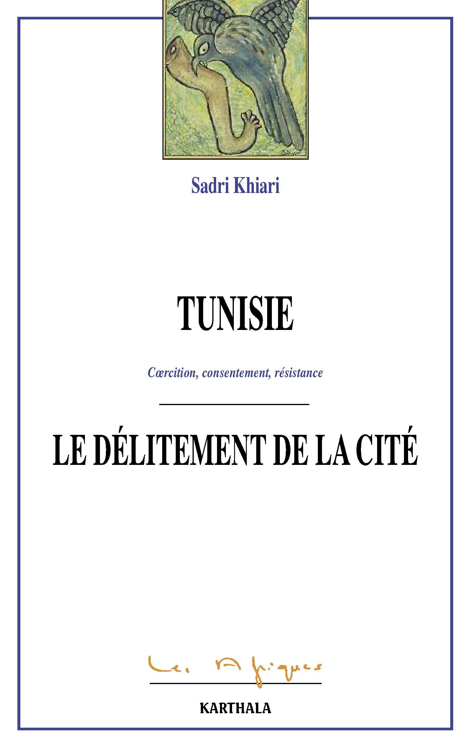 Tunisie, le délitement de la cité - coercition, consentement, résistance