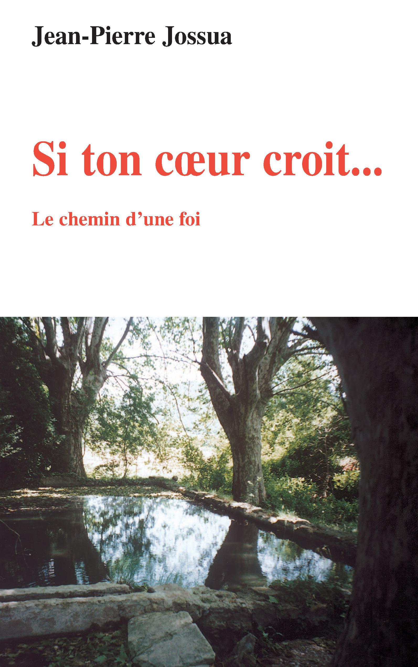 Si ton coeur croit - le chemin d'une foi